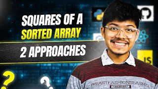 977. Squares of a Sorted Array | when to use 2 Pointer | Sorting | 2 Ways