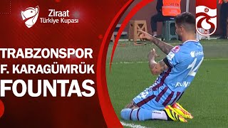 GOL Fountas Trabzonspor 3 - 1 Fatih Karagümrük Ziraat Türkiye Kupası Yarı Final İlk Maçı