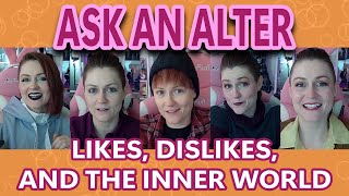 Likes, Dislikes, and the Inner World | Ask An Alter 2024