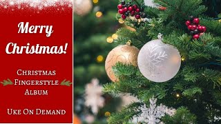 🎄Beautiful Ukulele Fingerstyle Christmas Playlist! 🎀 Holiday Fingerstyle Instrumental Ambience!🎄2024