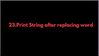 Java Programs:23.Print String after replacing word