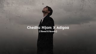 Chedhu Nijam X Adigaa [ Slowed Reverb Song ] | Hi Nanna | Nawin Music