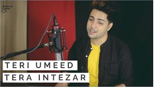 Teri Umeed Tera Intezar - Unplugged | Siddharth Slathia | Rishi Kapoor | Deewana
