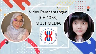 VIDEO PEMBENTANGAN MULTIMEDIA (CFT1063) -  KUMPULAN 1