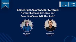 Endüstriyel Ağlarda Kapsamlı Bir Siber Güvenlik Çözümü - Online Seminer