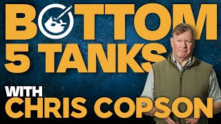 Chris Copson | Bottom 5 Tanks