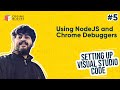 VSCode #05 - Using NodeJS and Chrome Debuggers in Visual Studio Code