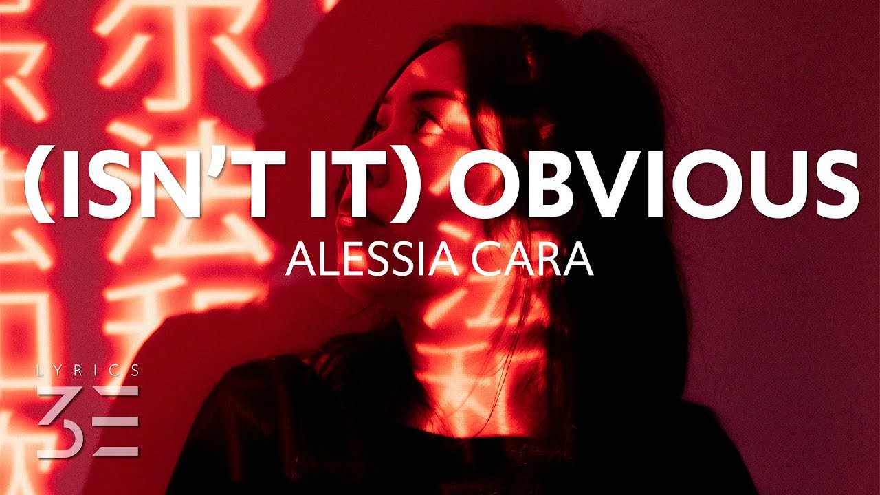Alessia Cara Isn T It Obvious Lyrics Youtube