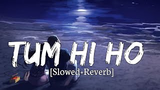 Tum Hi Ho | Slowed+Reverb | Arijit Singh - Instagram Lofi - Musical Reverb