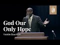 God Our Only Hope | Voddie Baucham