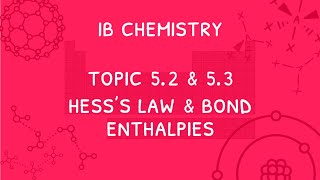 IB Chemistry Topic 5.2 \u0026 5.3: Hess's Law \u0026 Bond Enthalpies