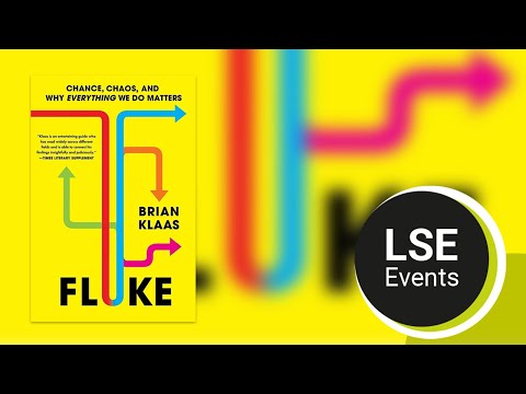 Fluke: chance, chaos and why everything we do matters LSE Event