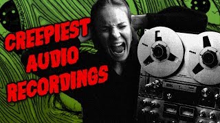 The Most Horrifying Audio Recordings Ever Made
