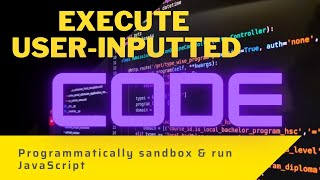 Programmatically Execute User-Inputted JavaScript Code