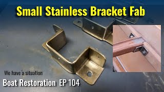 Small Stainless Steel Brackets Fabrication - Boat Restoration EP104