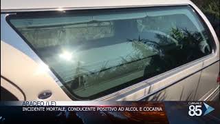 6 Agosto   Aradeo LE   Incidente mortale Conducente positivo ad alcol e cocaina