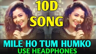 Mile Ho Tum (8D Audio) 10D Song | Mile Ho Tum Humko | Female Version | Neha Kakkar | Tony Kakkar