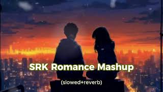 SRK Romance Mashup(slowed + reverb) Shah Rukh Khan Kajol Rani Preity  Best of SRK #lofimusic #slowed