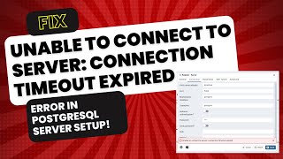 Fix 'Unable to Connect to Server Connection Timeout Expired' Error in PostgreSQL Server Setup
