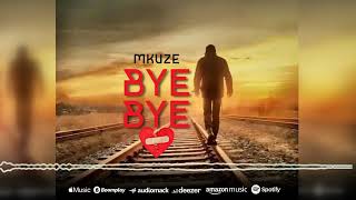 Mkuze - Bye Bye (Official Audio)