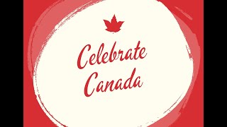 Celebrate Canada (Canada Day 2020)