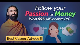 BEST CAREER ADVICE - Follow Your Passion or Money - What 99% Millionaires Do? | Swami Mukundananda