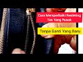 Cara Memperbaiki Resleting Tas Yang Rusak