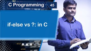 if-else vs Conditional operator in C - C Programming Tutorial 45 🚀