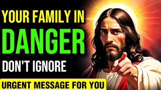 🛑 YOUR FAMILY IN DANGER DON'T IGNORE | URGENT MESSAGE | JESUS BLESSING | #jesus #1111 #yt #god #5555