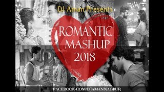 Romantic Mashup 2018 | DJ Aman From Nagpur | Visuals JNH