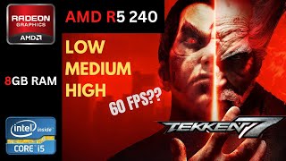 TEKKEN 7 | LOW | MEDIUM | HIGH SETTINGS on R5 240 + Core i5 2400 with 8GB RAM