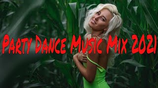 Party Dance Music Mix 2021 - Best Remixes Of Popular Songs 2021 - Megamix Summer Remix 2021