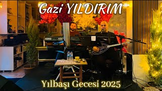 GAZİ YILDIRIM -  YILBAŞI GECESİ PART1 2025©