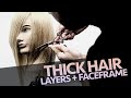 Best way to layer and face frame thick hair