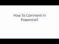 How To Comment Out Code In Powershell. Easy Beginner Lesson