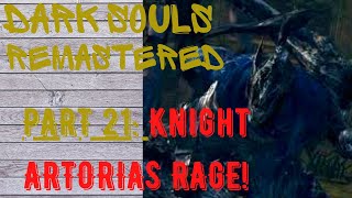 Dark Souls Remastered | Part 21 | RAGING Knight Artorias boss fight RAGE new words invented