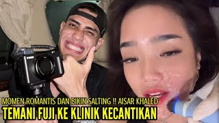 MOMEN ROMANTIS DAN BIKIN SALTING AISAR KHALED TEMANI FUJI KE KLINIK KECANTIKAN