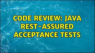 Code Review: Java REST-assured acceptance tests (2 Solutions!!)