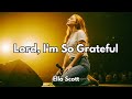 Ella Scott - Lord, I’m So Grateful (Live-Style Version)