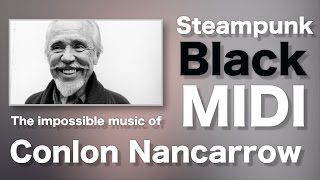 Steampunk black MIDI - The insane music of Conlon Nancarrow