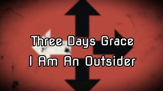 Three Days Grace - I Am An Outsider (Lyrics)