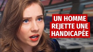 UN HOMME REJETTE UNE HANDICAPÉE