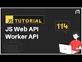 #114 JavaScript Bangla Tutorial | Web API | Worker API