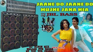 Jane Do Jane Do Mujhe Jana Hai hindi hit dj dance dhamaka dj rimix pujo specal 2023 dj