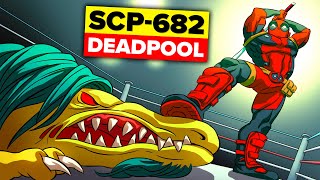 Deadpool VS SCP-682 The Hard to Destroy Reptile