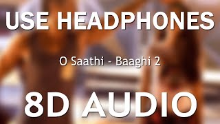 O Saathi (8D AUDIO) - Baaghi 2 | Atif Aslam