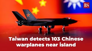 WATCH | Taiwan detects 103 Chinese warplanes near island