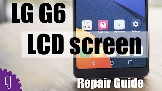 LG G6 LCD screen Repair Guide