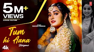 Tum Hi Aana (Haryanvi) Video Song | Renuka Panwar | Payal Dev | Kunaal Verma |New Haryanvi Song 2022