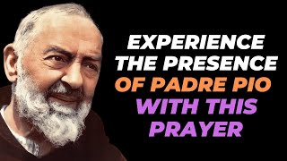 🙏 Experience the PRESENCE of Padre Pio with this POWERFUL Prayer